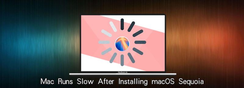 fix Mac run slow after installing macOS Sequoia
